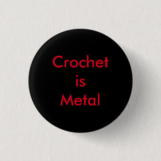 Crochet is Metal 3 Cm Round Badge