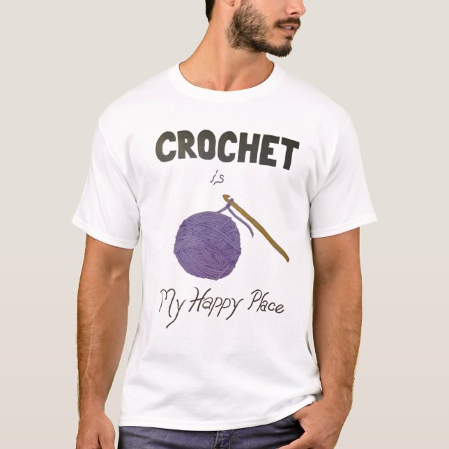 Crochet is My Happy Place T-Shirt (Front)