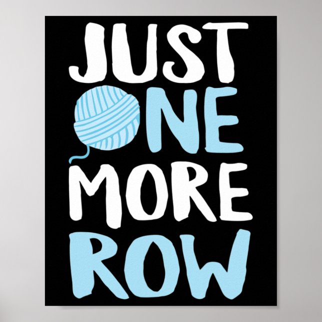 Crochet Just One More Row Yarn And Hook Needle  Poster (Front)