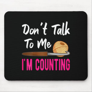 Crochet Knitting Don't Talk To Me I'm Counting  Mouse Mat