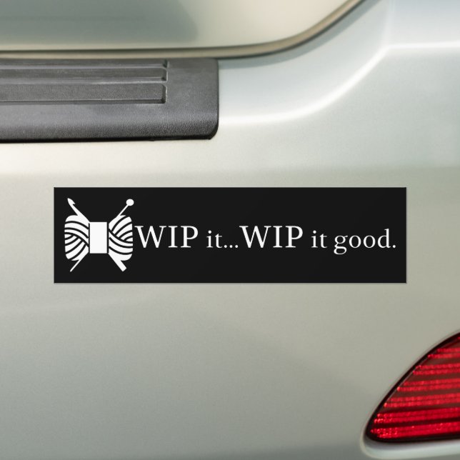 Crochet & Knitting WIP It Good Yarn Crafts {Dark} Bumper Sticker (On Car)