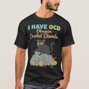 Crochet Lover Knitting I Ocd Obsessive Crochet T-Shirt