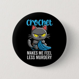 Crochet Makes Me Feel Less Murdery Cat Crochet For 6 Cm Round Badge