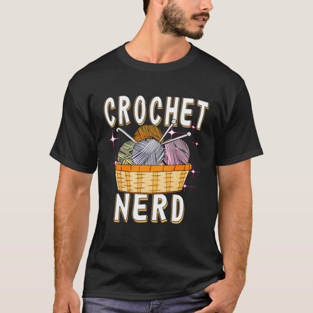 Crochet Nerd Crochet Hook Wool Mesh Needle Crochet T-Shirt (Front)