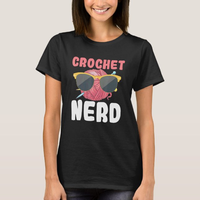 Crochet Nerd Sunglasses Knit Knitting Crocheting T-Shirt (Front)