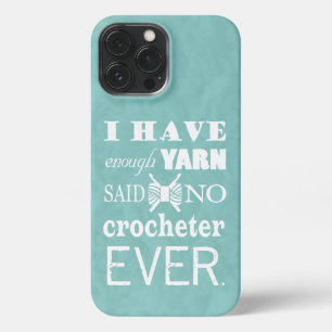 Crochet Not Enough Yarn Crafts iPhone 13 Pro Max Case