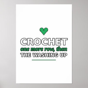 Crochet: One More Row, Then the Washing Up Poster