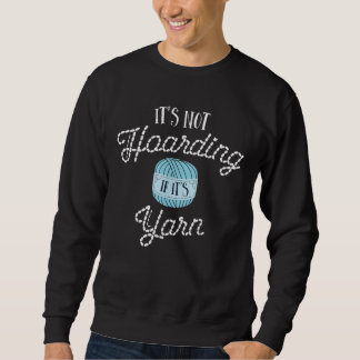 Crochet S Women Its Not Hoarding If Its Yarn Sweatshirt