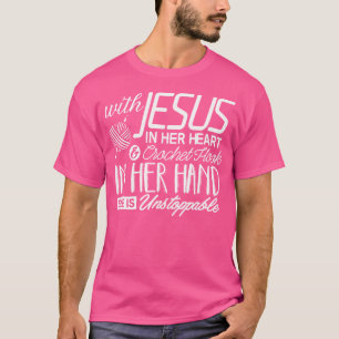 Crochet With Jesus In Her Heart Crochet Hook Chris T-Shirt