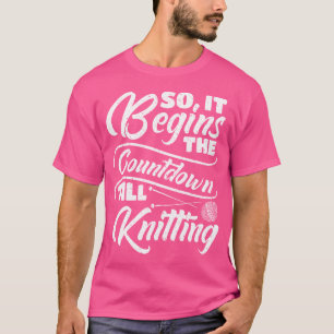 Crocheter Crochet - The Countdown Till Knitting T-Shirt