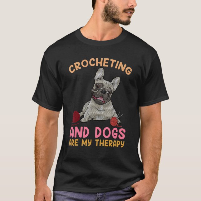 Crocheting and dogs are my therapy Happy Yarn Day T-Shirt (Front)