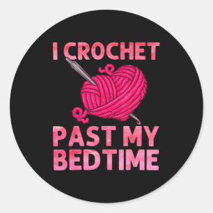 Crocheting Art For Men Women Crocheter Crochet Lov Classic Round Sticker