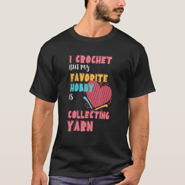 Crocheting Collecting Yarn Crochet Quilting Croche T-Shirt (Front)