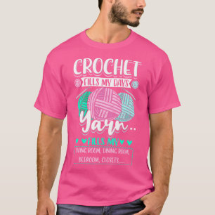 Crocheting Crochet Fills My Days 1 T-Shirt