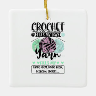Crocheting - Crochet Fills My Days Ceramic Ornament