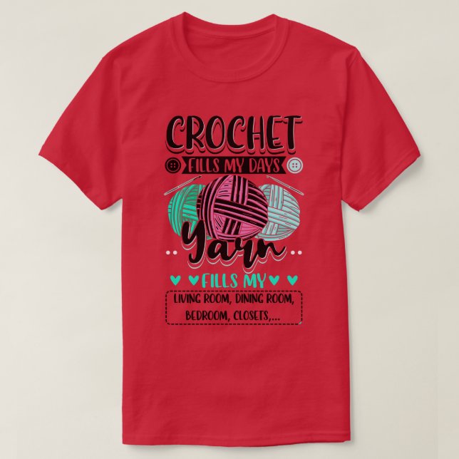 Crocheting Crochet Fills My Days T-Shirt (Design Front)