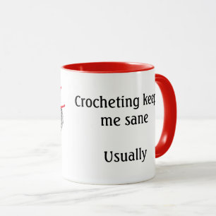 Crocheting keeps me sane.   Usually. Mug