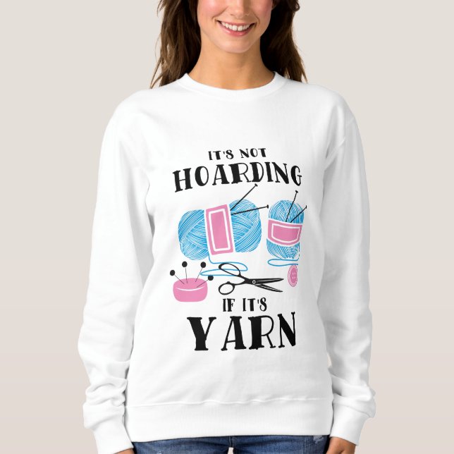 Crocheting Knitting Gifts Sweatshirt (Front)