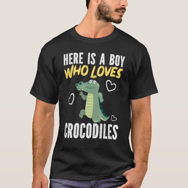 Crocodile  Boys Here Is A Boy Who Loves Crocodiles T-Shirt (Front)