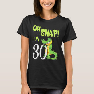 Crocodile Dancing Happy My Birthday Oh Snap Im 30 T-Shirt