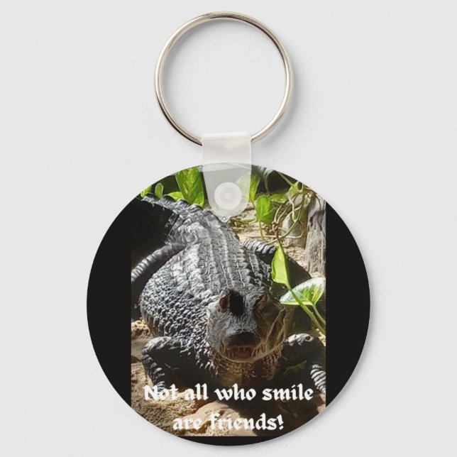 crocodile "not all who smile are friends"   key ring (Front)
