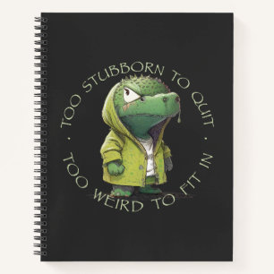 Crocodile Too Stubborn To Quit Too Weird To Fit In Notebook