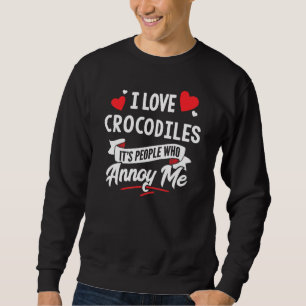 Crocodiles Design - I Love Crocodiles Sweatshirt