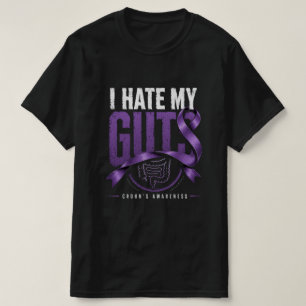 Crohn's Awareness Gift Funny I Hate My Guts  T-Shirt