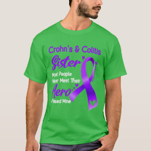 Crohns Colitis Sister Most People Never Meet Their T-Shirt