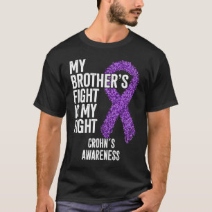 Crohn's Disease My Brother's Fight Is My Fight Cro T-Shirt