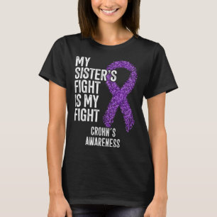 Crohn's Disease My Sister's Fight Is My Fight Croh T-Shirt