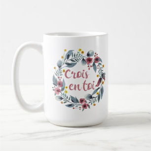 Crois En Toi - Francais - French Sayings Coffee Mug