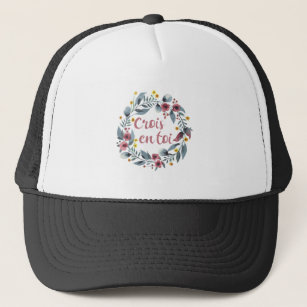 Crois En Toi - Francais - French Sayings Trucker Hat