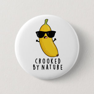 Crooked By Nature Funny Banana Pun  6 Cm Round Badge