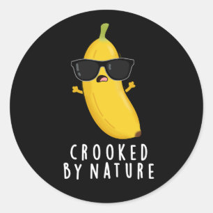 Crooked By Nature Funny Banana Pun Dark BG Classic Round Sticker
