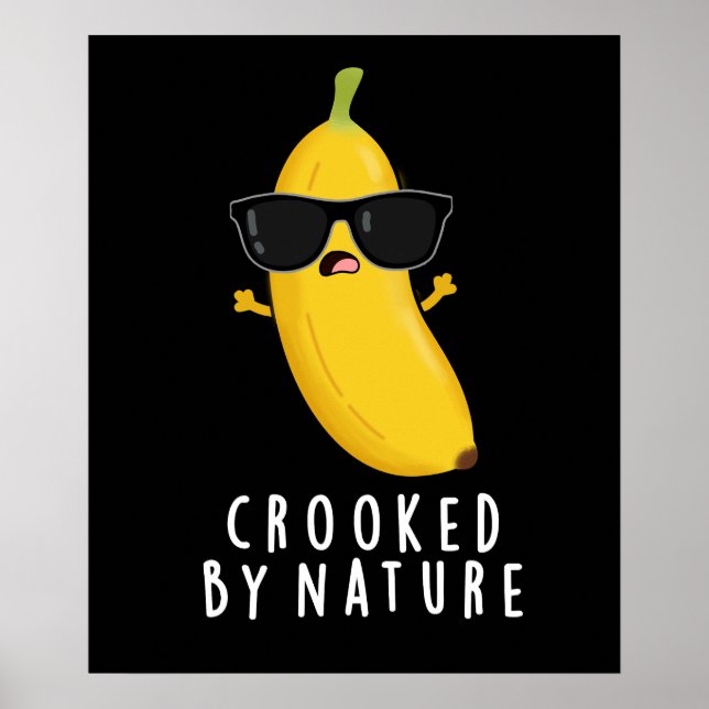 Crooked By Nature Funny Banana Pun Dark BG Poster (Front)