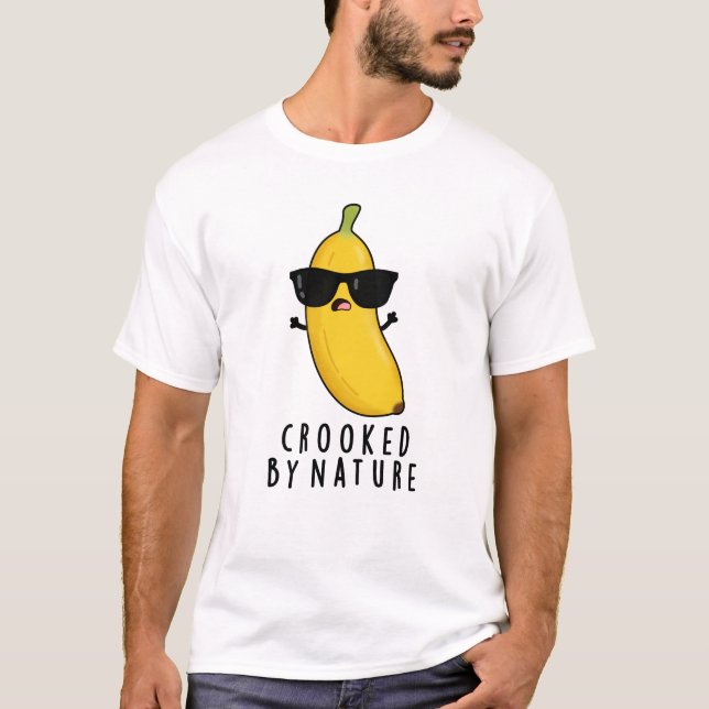 Crooked By Nature Funny Banana Pun  T-Shirt (Front)