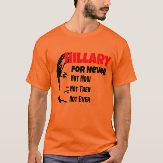 Crooked Hillary Clinton For President Never T-Shirt