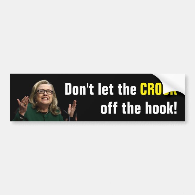 Crooked Hillary - Don't Let the Crook Off the Hook Bumper Sticker (Front)
