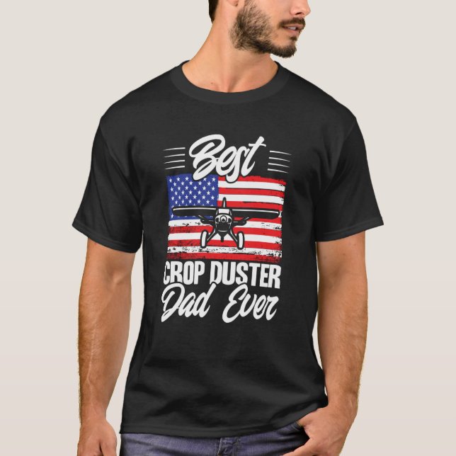 Crop Duster American Flag Best Crop Duster Dad Eve T-Shirt (Front)