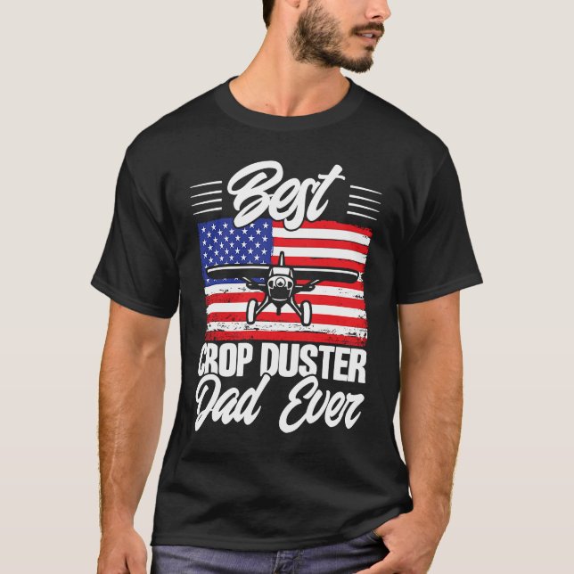 Crop Duster American Flag Best Crop Duster Dad Eve T-Shirt (Front)