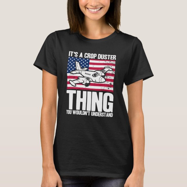 Crop Duster American Flag It's A Crop Duster Thing T-Shirt (Front)