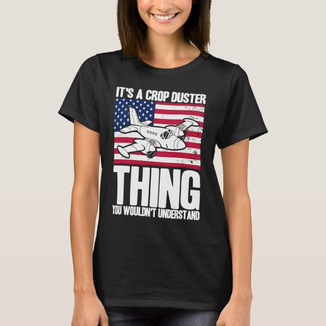 Crop Duster American Flag It's A Crop Duster Thing T-Shirt (Front)