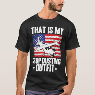 Crop Duster American Flag That Is My Crop Dusting  T-Shirt