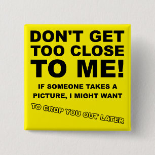 Crop You Out Later Funny Button Badge Pin