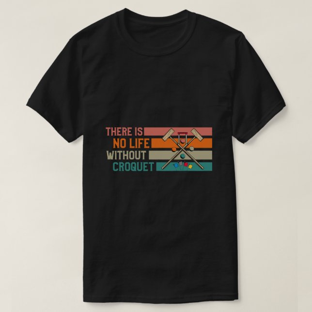 Croquet Croquet Funny Saying 68 T-Shirt (Design Front)