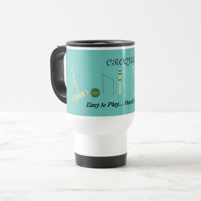 Croquet Lawn Game with Saying Travel Mug (Front Left)