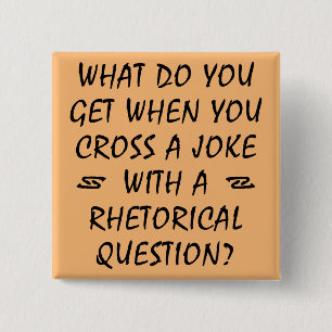 Cross A Joke With Rhetorical Question Funny Button