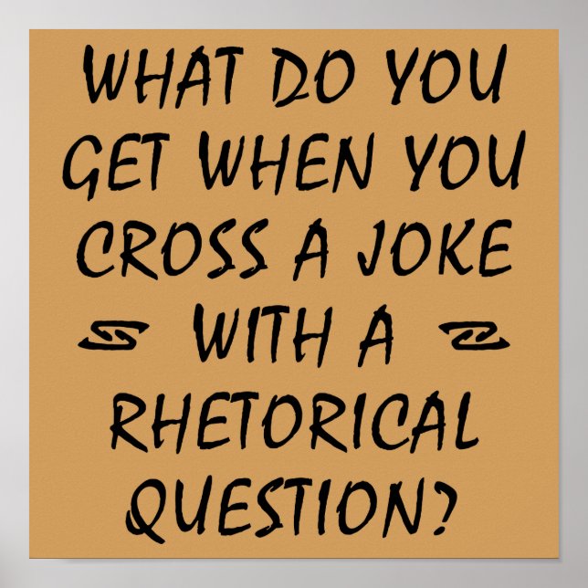 Cross A Joke With Rhetorical Question Funny Poster (Front)