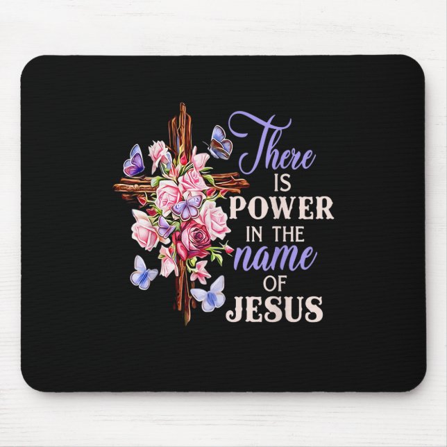 Cross And Flower There Is Power In The Name Of Jes Mouse Mat (Front)